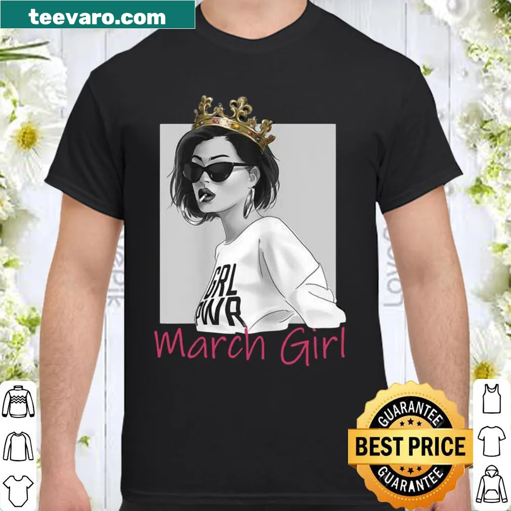 March Girls birthday shirt with playful typography celebrating March birthdays