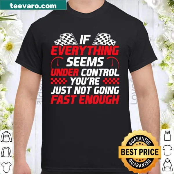 Cool race car driver quote illustration shirt.