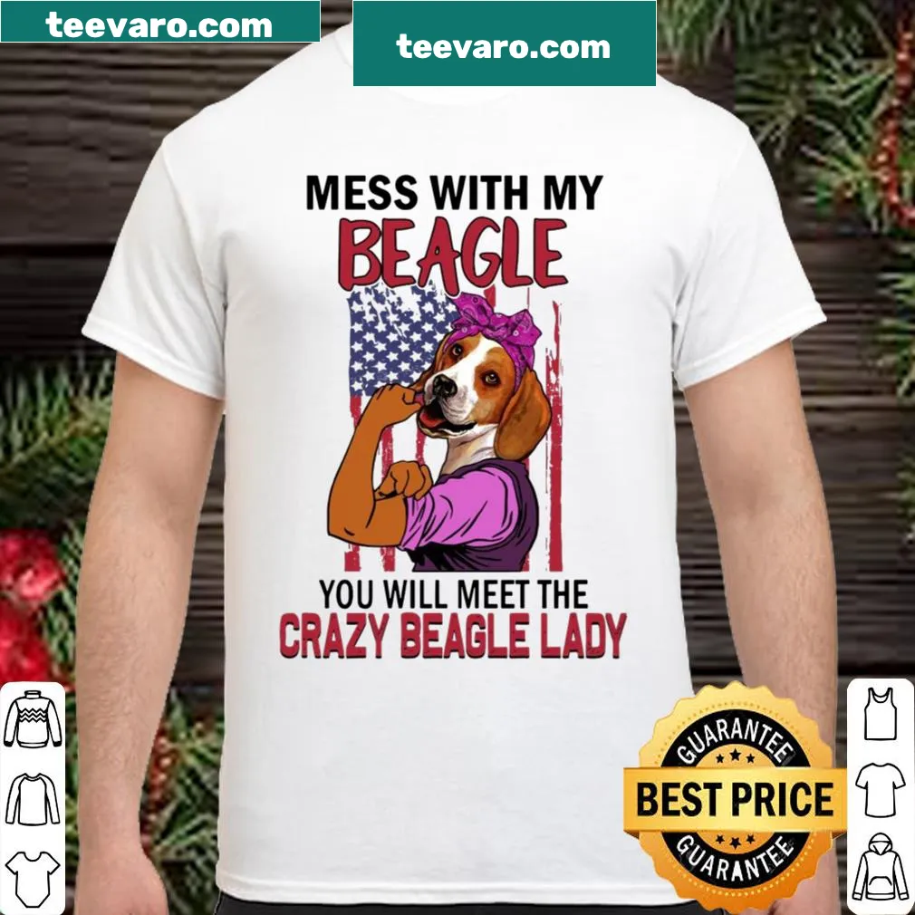 Funny Beagle lover shirt with text: Mess With My Beagle You Will Meet The Crazy Beagle Lady