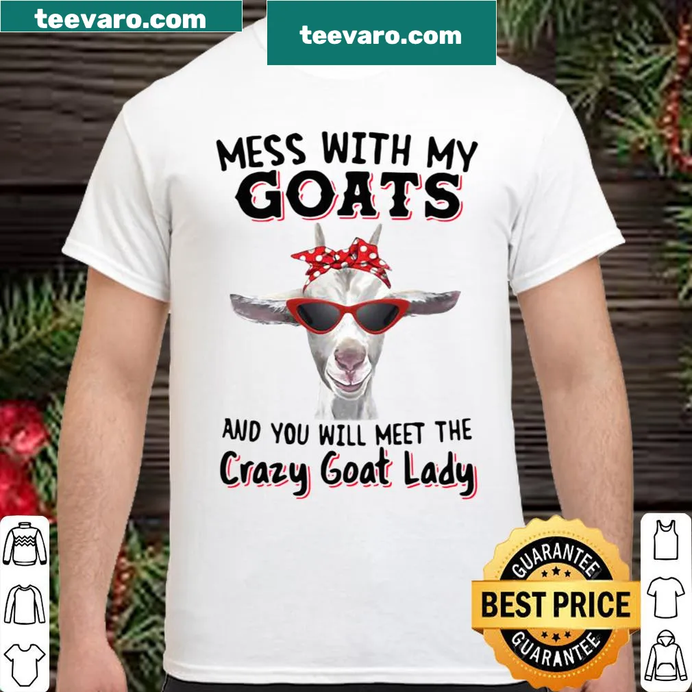 Bold text 'Mess With My Goats' for goat lovers
