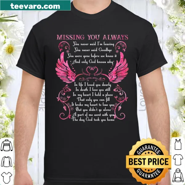 Heartfelt shirt with text about missing someone and unspoken goodbyes
