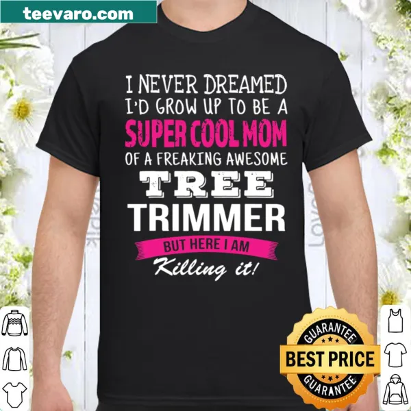 Typography shirt celebrating moms of tree trimmers with a playful design
