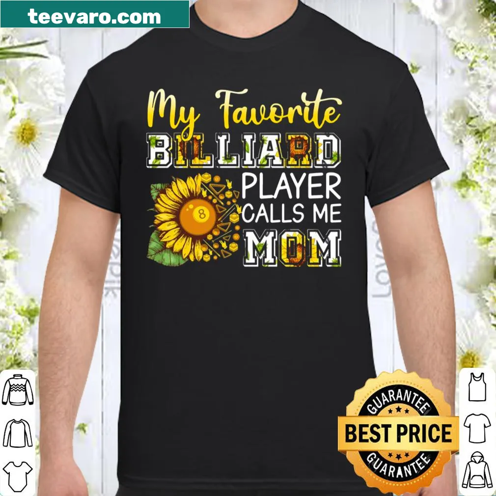 Shirt with 'My Favorite Billiard Player Calls Me Mom' text and sunflower graphic.