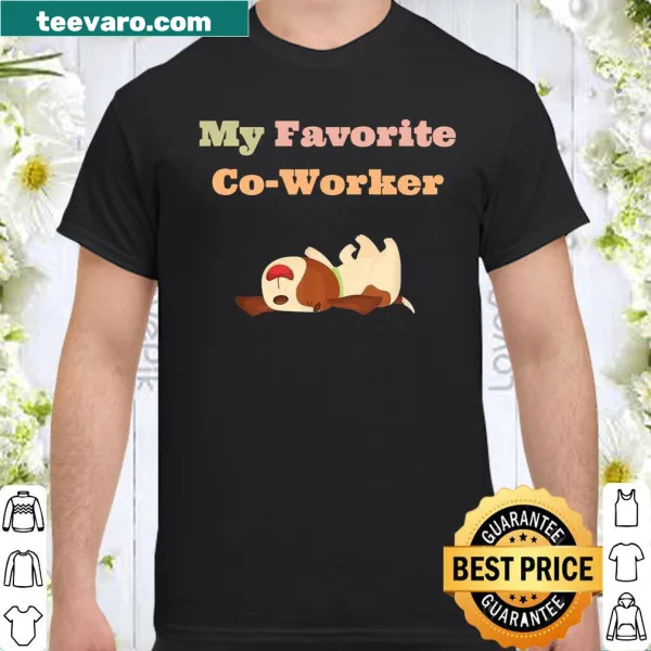 Shirt featuring the phrase 'My Favorite CoWorker Dogs'