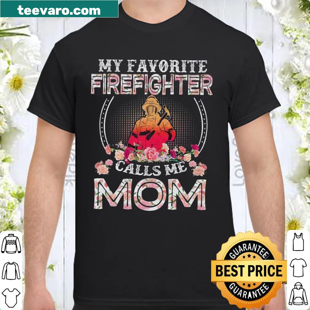 Heartfelt shirt proclaiming my favorite firefighter calls me mom
