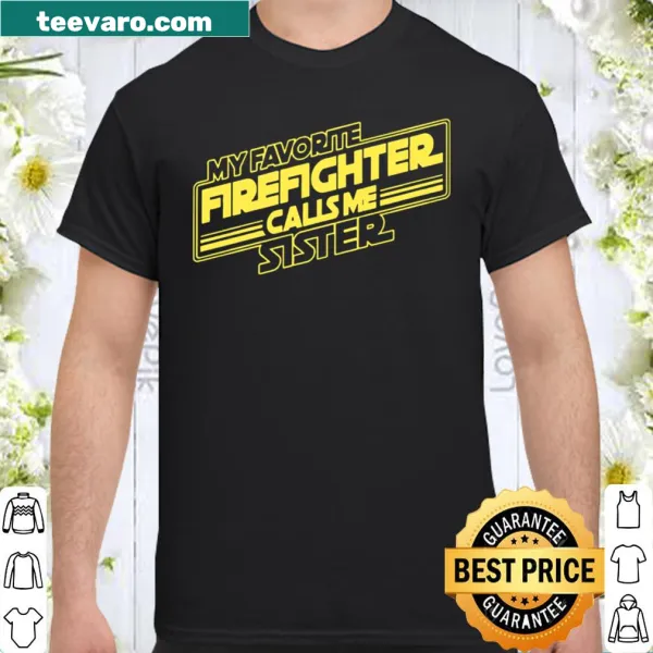 Sister of a firefighter shirt with heartfelt text
