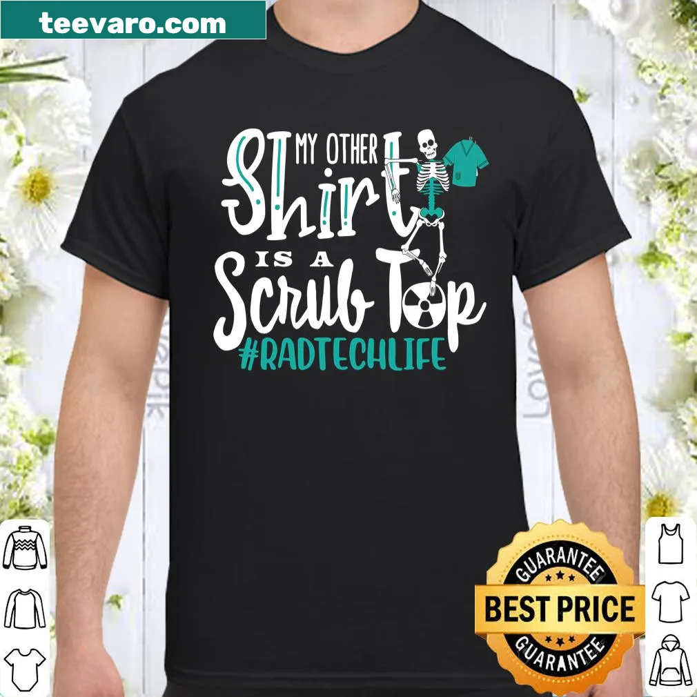 Funny shirt for rad techs with the text about scrub tops.