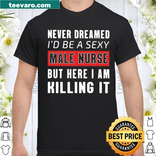 Funny male nurse shirt with humorous text about nursing