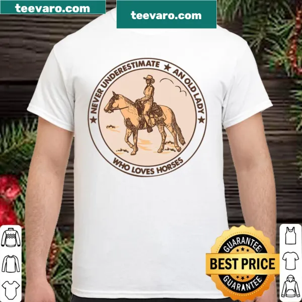 Text 'Never Underestimate An Old Lady Who Loves Horses' on shirt
