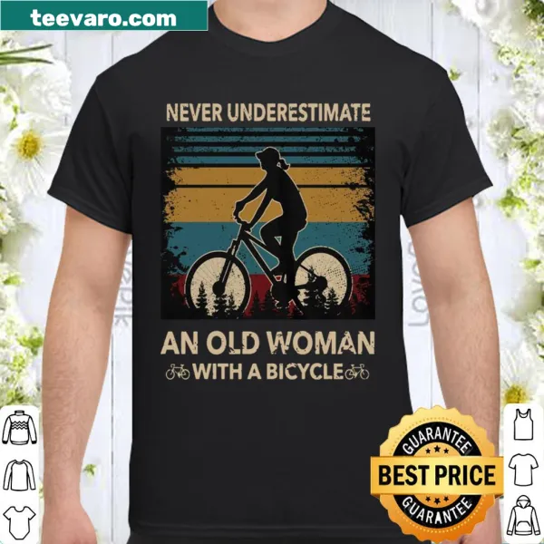Shirt declaring Never Underestimate An Old Woman With A Bicycle