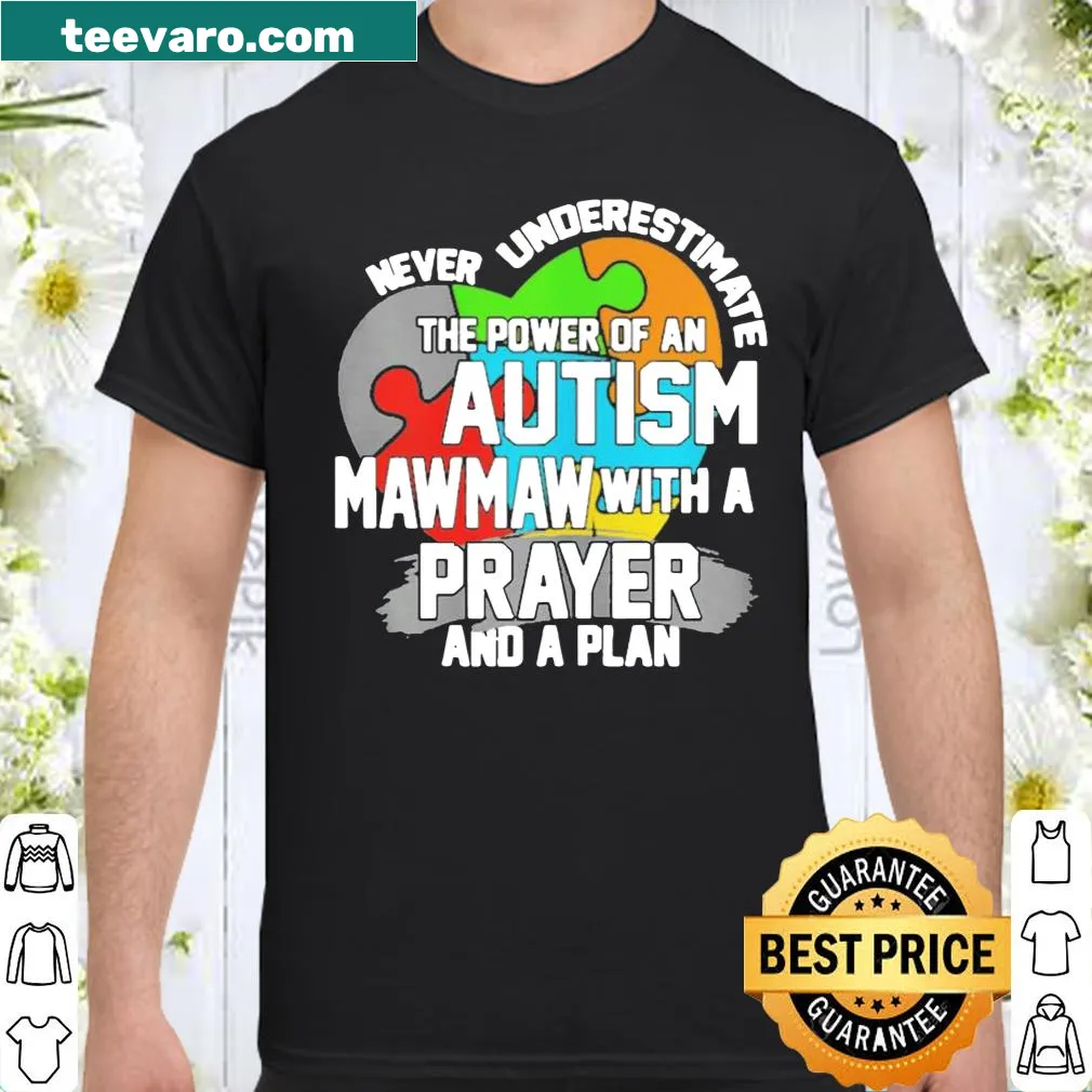 Shirt with text 'Never Underestimate The Power Of An Autism Mawmaw'