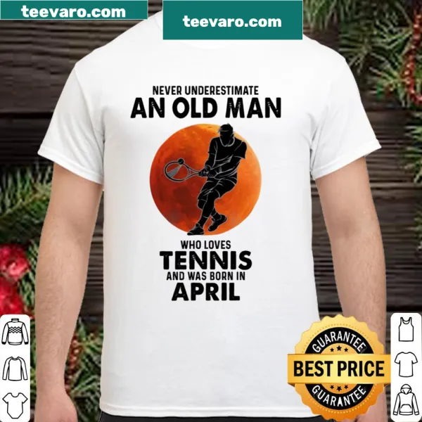 Shirt celebrating an old man who loves tennis