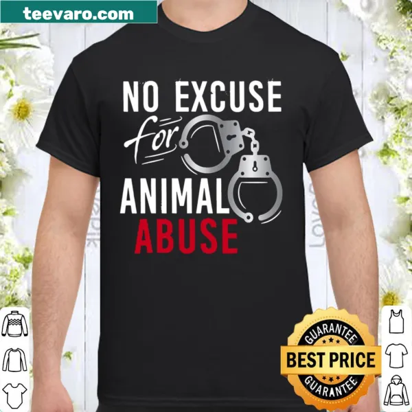 Shirt with No Excuse Animal Abuse message for animal rescue advocates
