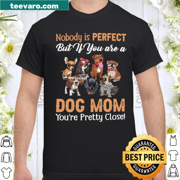 Funny dog mom shirt with bold typography saying she's close to perfect