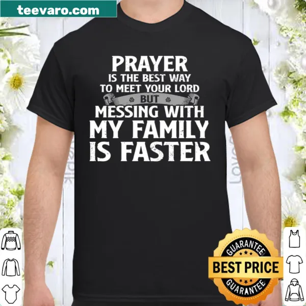 Shirt with inspirational and humorous text about faith and family.