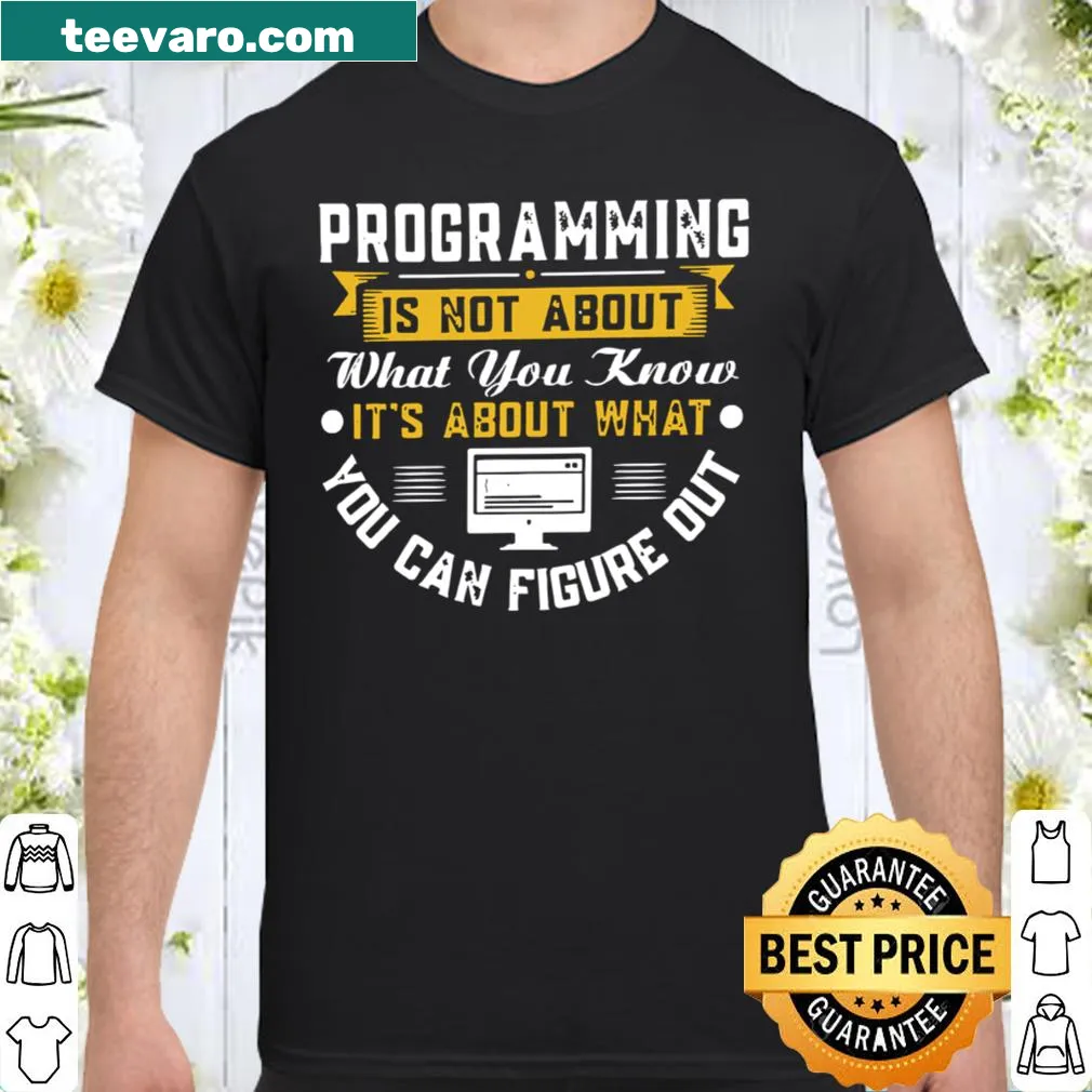 Playful programming t-shirt with insightful quote about coding.