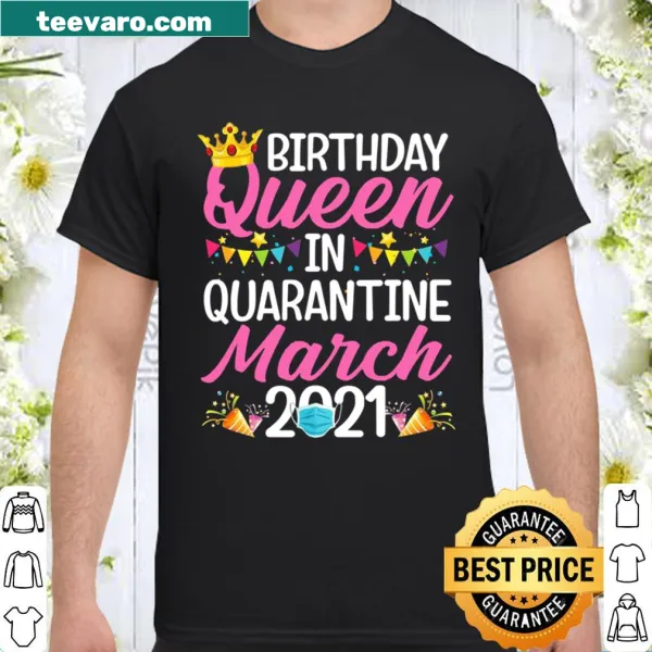 Cute shirt with 'Quarantine Birthday Queen' illustration for March 2021.