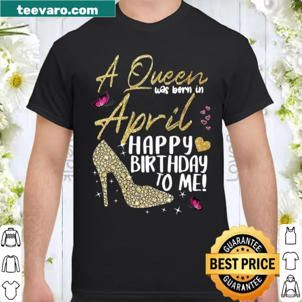 Shirt with the phrase 'Queens Are Born In April' in elegant typography