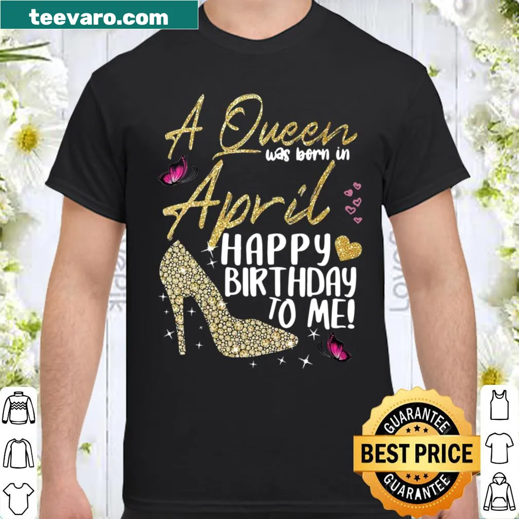 Shirt with the phrase 'Queens Are Born In April' in elegant typography — on a women's shirt