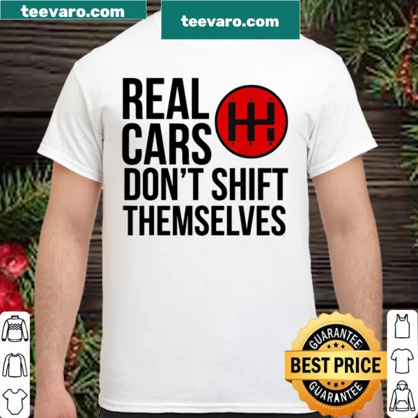 Tee with the phrase 'Real Cars Don't Shift Themselves' celebrating manual driving