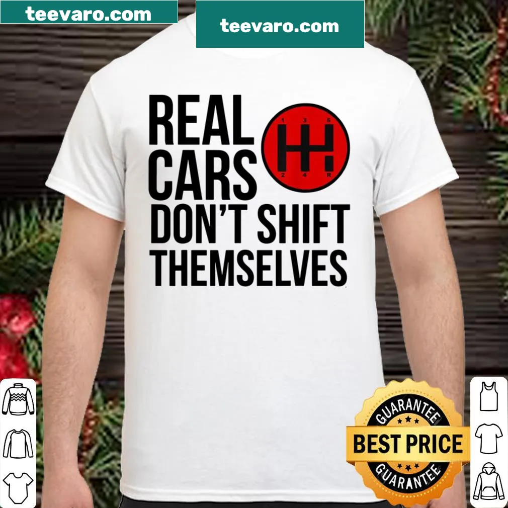Tee with the phrase 'Real Cars Don't Shift Themselves' celebrating manual driving