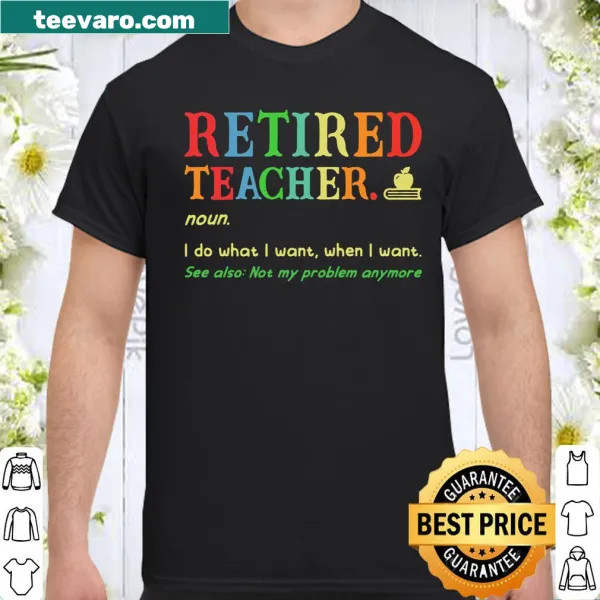 Funny retired teacher shirt with a humorous retirement message