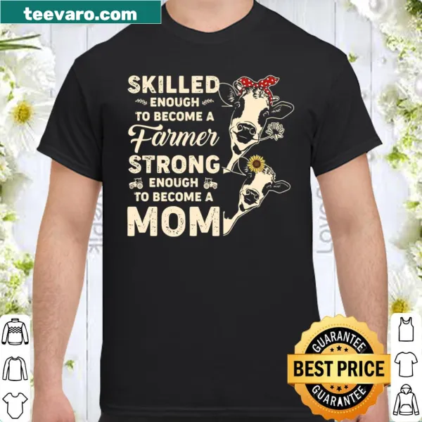 Empowering shirt celebrating farmers and mothers with bold text