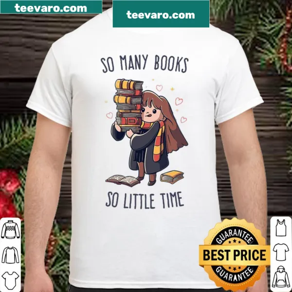 Shirt with the text So Many Books So Little Time