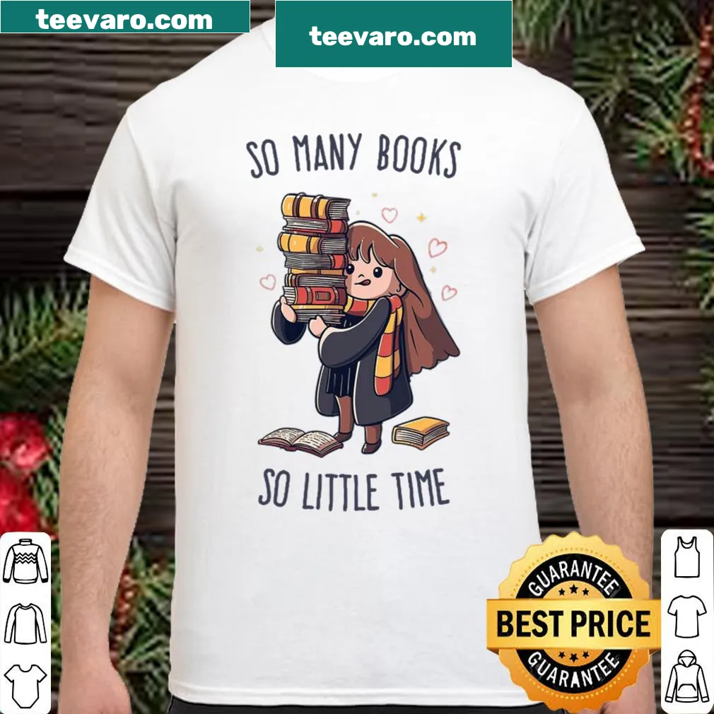 Shirt with the text So Many Books So Little Time