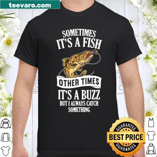 Funny fishing shirt with saying about fish and buzz