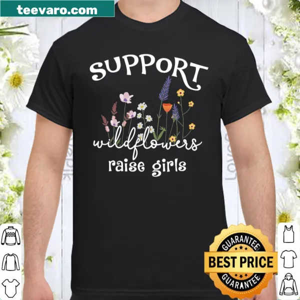 Support wildflowers and girls message T-shirt