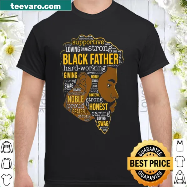 Shirt celebrating supportive loving strong black fatherhood