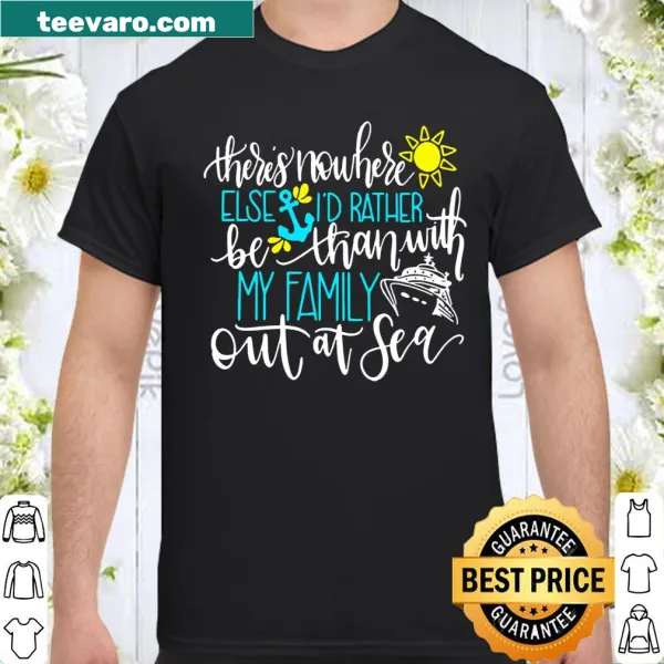 Text design stating 'There's Nowhere Else I'd Rather Be Than With My Family Out At Sea'