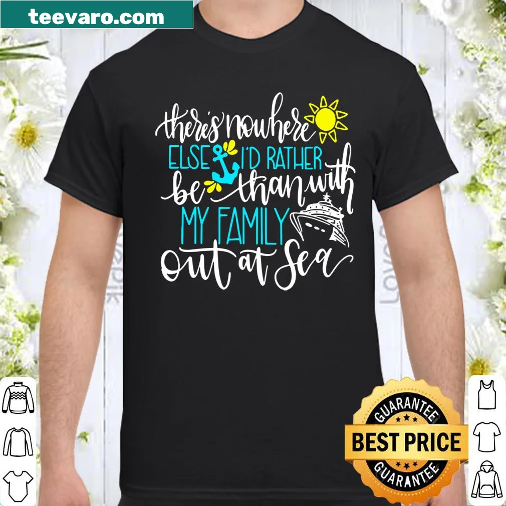 Text design stating 'There's Nowhere Else I'd Rather Be Than With My Family Out At Sea'