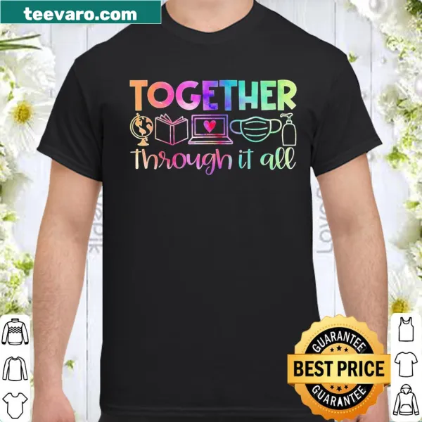 Teacher appreciation shirt with the phrase 'Together Through It All'