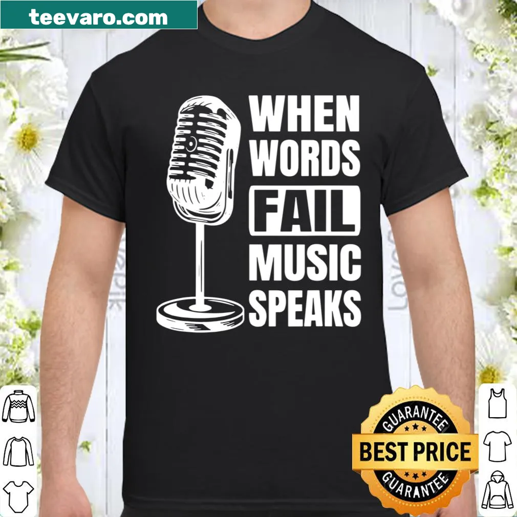 Shirt displaying 'When Words Fail, Music Speaks' in a bold typographic design