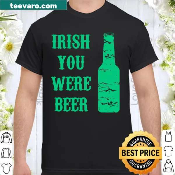 Humorous Irish-themed shirt with the phrase 'Irish You Were Beer' in bold text