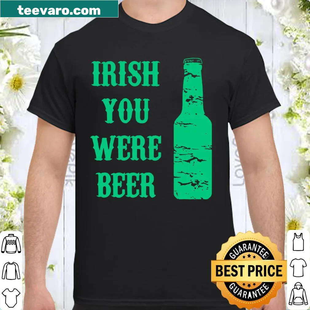 Humorous Irish-themed shirt with the phrase 'Irish You Were Beer' in bold text