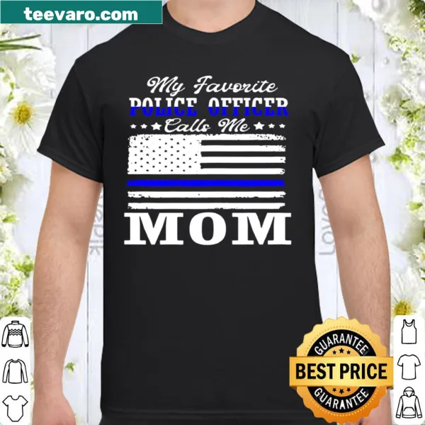 Shirt with 'My Favorite Police Officer Calls Me Mom' text