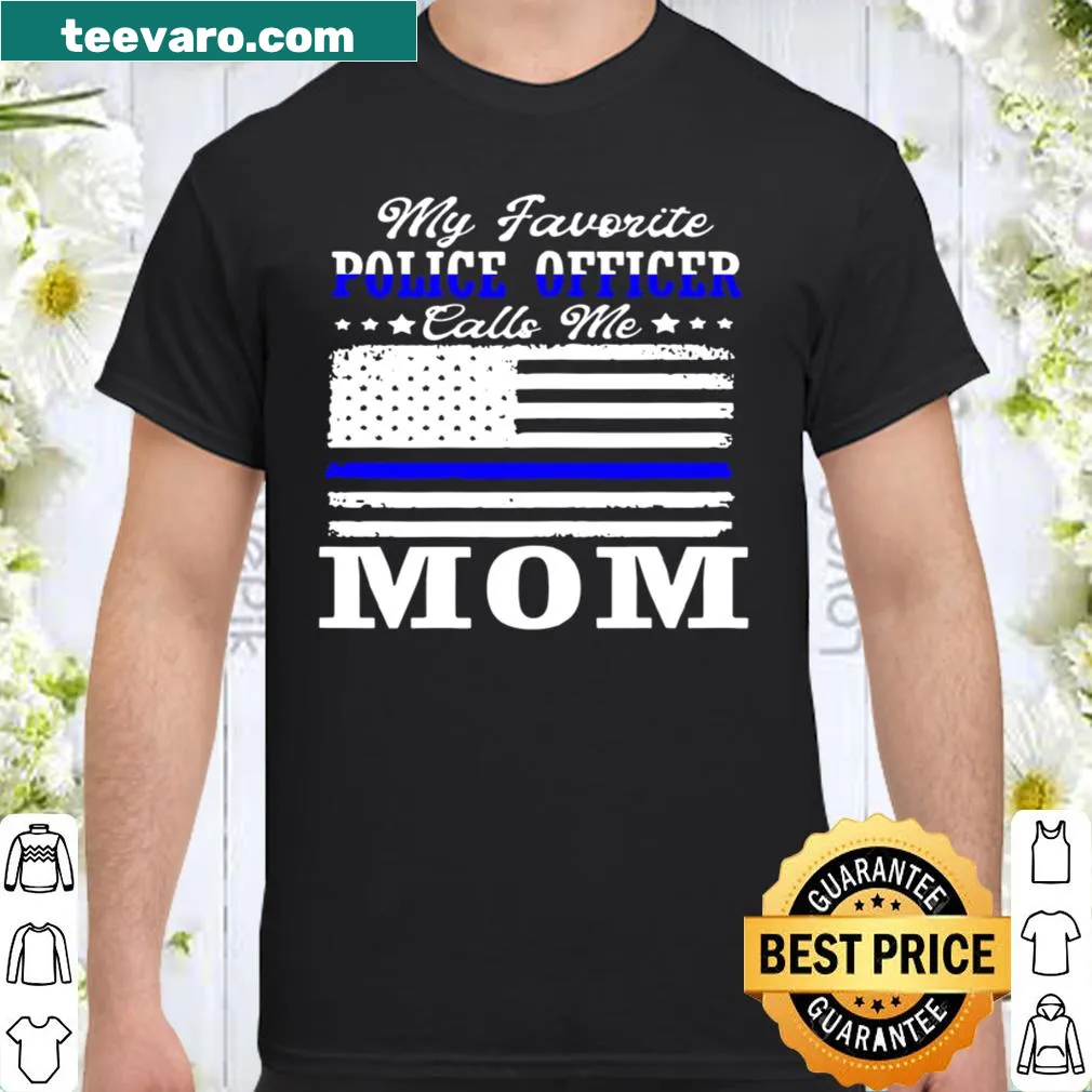 Shirt with 'My Favorite Police Officer Calls Me Mom' text