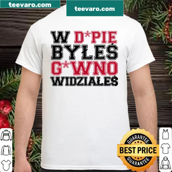 Shirt featuring the quirky phrase Wordpie Byles Gowno Widziale