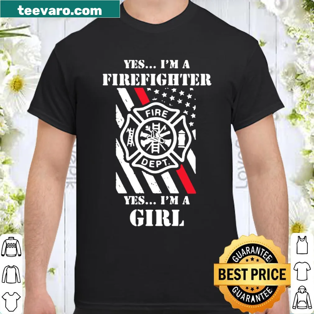 Shirt with empowering phrase Yes I'm A Firefighter Yes I'm A Girl