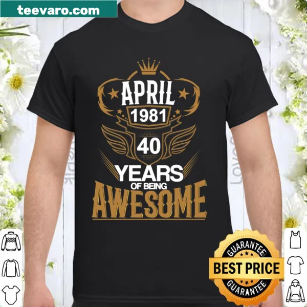 Playful birthday shirt celebrating the 40th born in 1981.