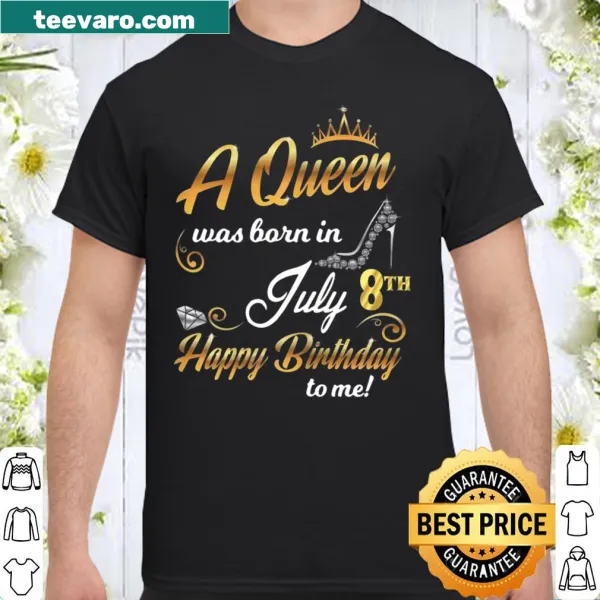 T-shirt with 'A Queen Was Born On July 8' text
