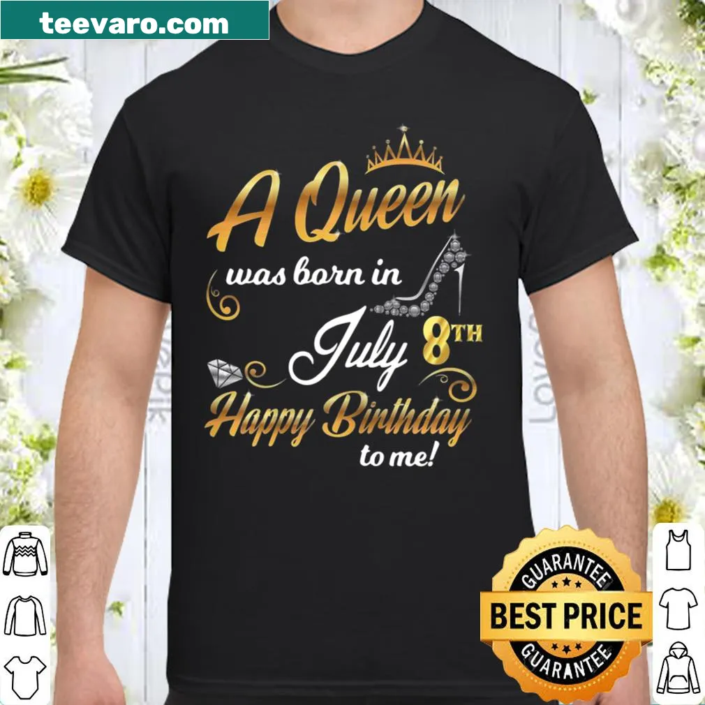 T-shirt with 'A Queen Was Born On July 8' text