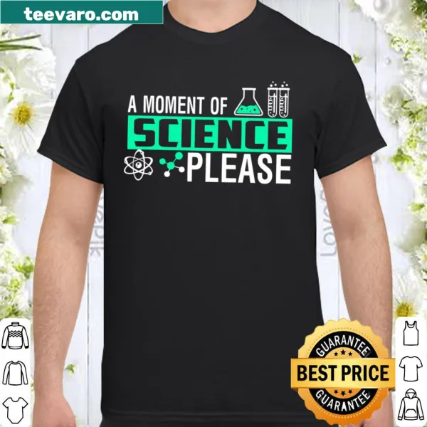 Shirt with playful typography asking for a moment of science.