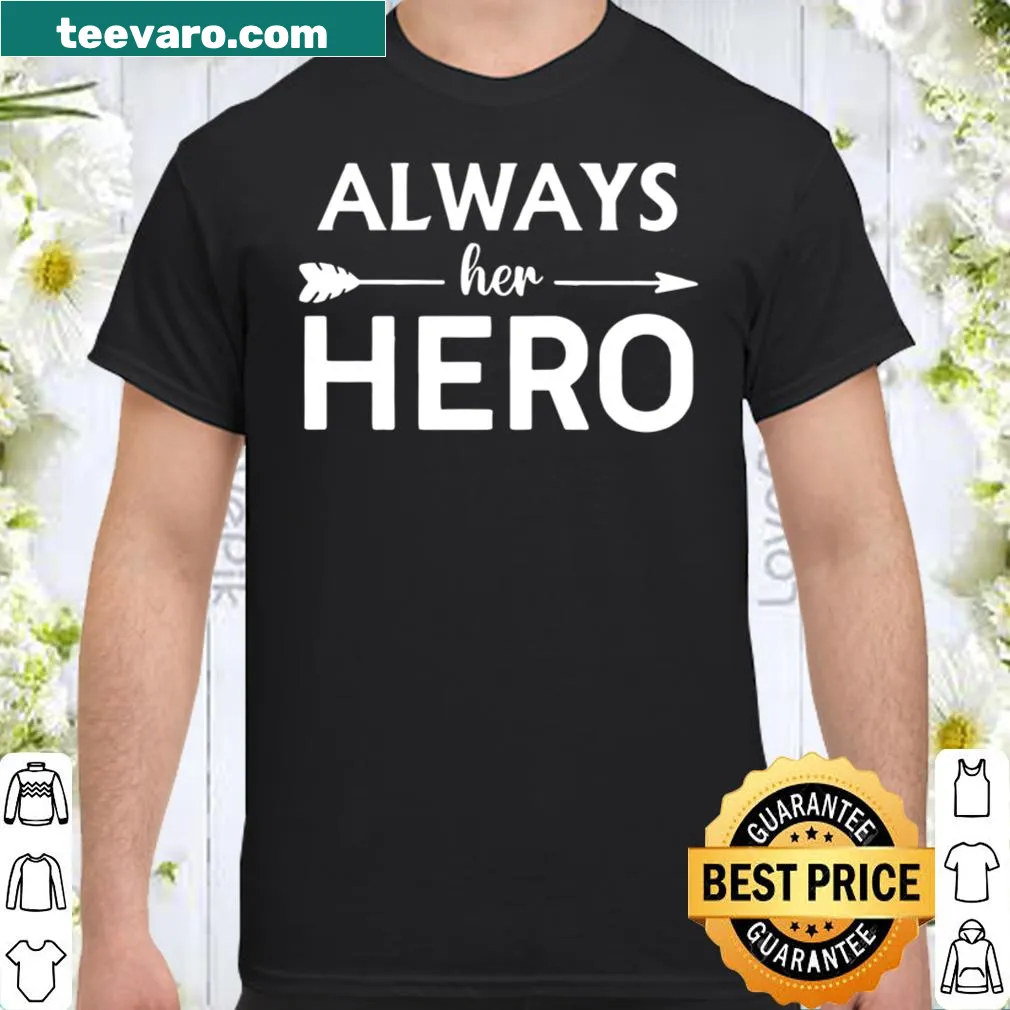 Sentimental shirt with the phrase 'Always Her Hero' in bold typography