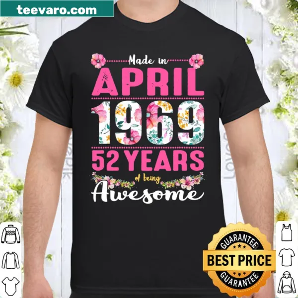 52nd birthday shirt for April girls born in 1969