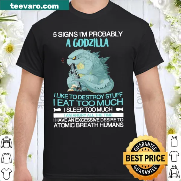 Shirt featuring '5 signs I'm Probably A Godzilla' with a monster graphic