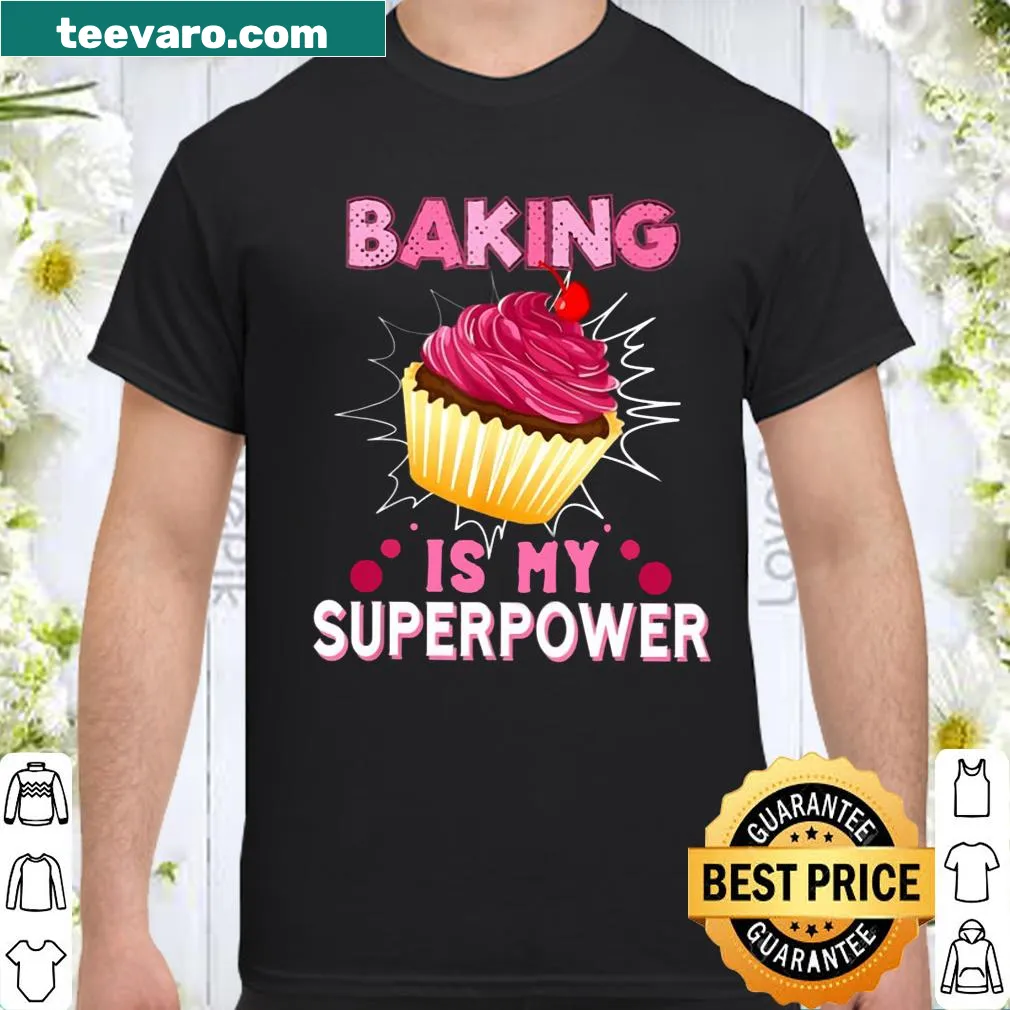 Shirt with the phrase 'Baking Is My Superpower' and cupcake design